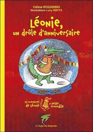 Les aventures de Léonie, la petite crocodile. Léonie, un drôle d'anniversaire - Céline Rozanski