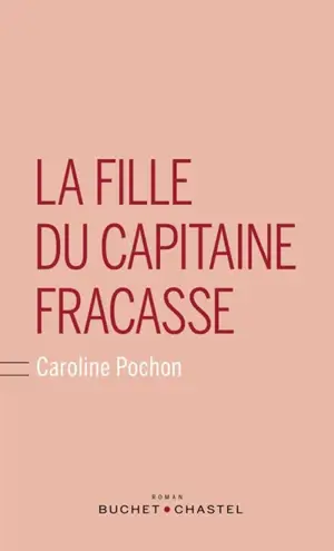 La fille du capitaine Fracasse - Caroline Pochon