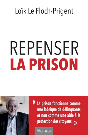 Repenser la prison - Loïk Le Floch-Prigent