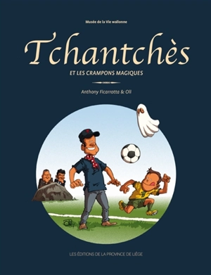 Tchantchès et les crampons magiques - Anthony Ficarrotta