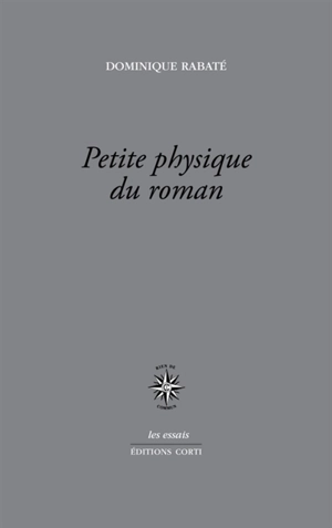 Petite physique du roman : des années 1930 à aujourd'hui - Dominique Rabaté