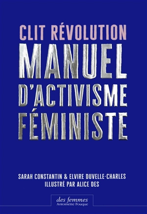 Clit révolution : manuel d'activisme féministe - Sarah Constantin