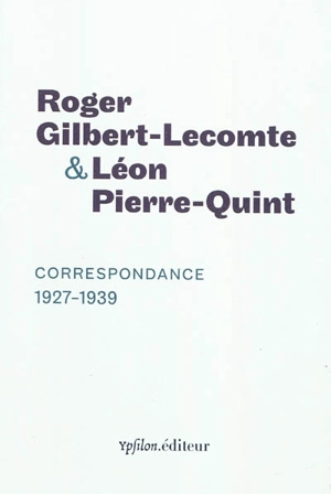 Correspondance : 1927-1939 - Roger Gilbert-Lecomte
