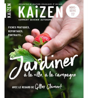 Kaizen, hors-série, n° 17. Jardiner à la ville, à la campagne