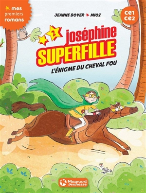 Joséphine Superfille : CE1-CE2. Vol. 2. L'énigme du cheval fou - Jeanne Boyer