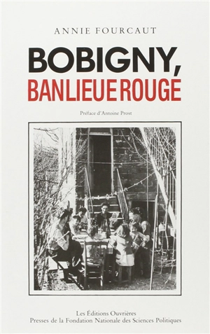 Bobigny, banlieue rouge - Annie  Fourcaut