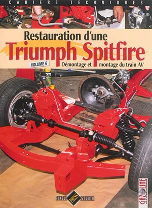 Restauration d'une Triumph Spitfire. Vol. 6. Démontage et montage du train AV - Gazoline (périodique)