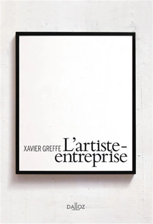 L'artiste-entreprise - Xavier Greffe