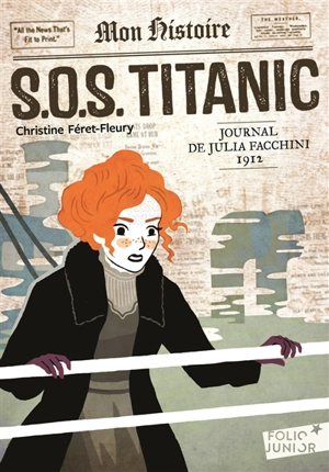 S.O.S Titanic : journal de Julia Facchini, 1912 - Christine Féret-Fleury