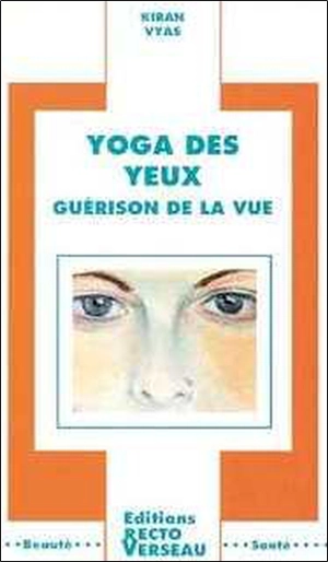 Yoga des yeux : guérison de la vue - Kiran Vyas