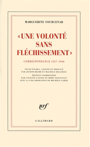 D'Hadrien à Zénon. Vol. 2. Une volonté sans fléchissement : correspondance 1957-1960 - Marguerite Yourcenar