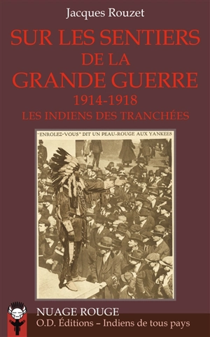 Sur les sentiers de la Grande Guerre : les Indiens des tranchées (1914-1918) - Jacques Rouzet