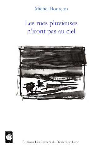 Les rues pluvieuses n'iront pas au ciel - Michel Bourçon