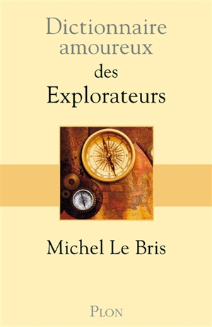 Dictionnaire amoureux des explorateurs - Michel Le Bris
