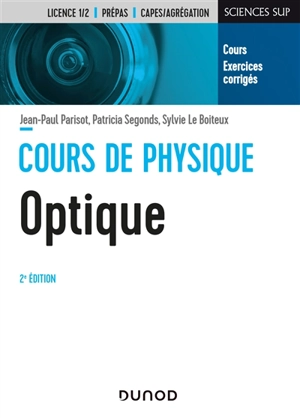 Cours de physique, optique : cours, exercices corrigés : licence 1-2, prépas, Capes-agrégation - Jean-Paul Parisot