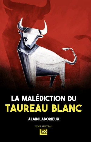 La malédiction du taureau blanc - Alain Laborieux