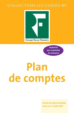 Plan de comptes : extrait du code comptable à jour au 1er juillet 2017 : autorisé aux examens et concours - Revue fiduciaire comptable