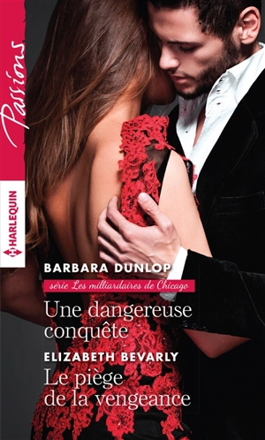 Une dangereuse conquête : les milliardaires de Chicago. Le piège de la vengeance - Barbara Dunlop