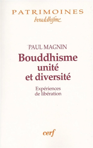 Bouddhisme, unité et diversité : expériences de libération - Paul Magnin