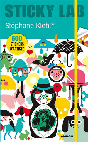 Sticky lab : 500 stickers d'artiste - Stéphane Kiehl