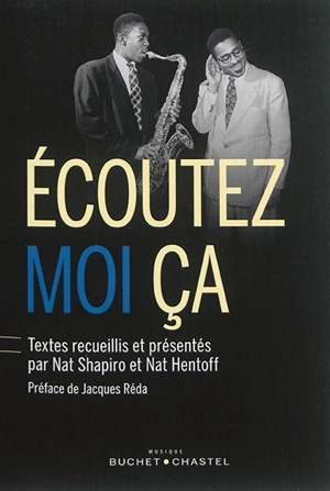 Ecoutez moi ça ! : l'histoire du jazz racontée par ceux qui l'ont faite