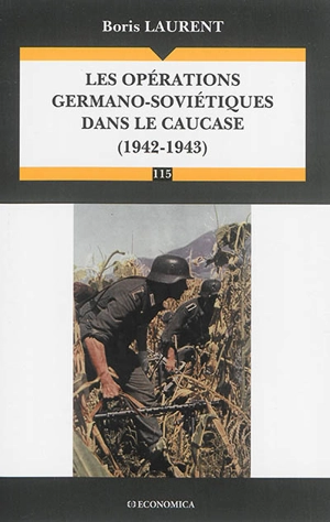 Les opérations germano-soviétiques dans le Caucase (1942-1943) - Boris Laurent