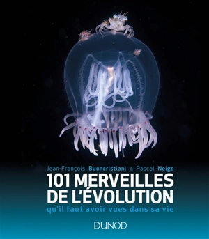 101 merveilles de l'évolution qu'il faut avoir vues dans sa vie - Jean-François Buoncristiani