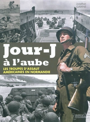 Le 6 juin à l'aube : les unités spéciales américaines du débarquement en Normandie - Jonathan Gawne