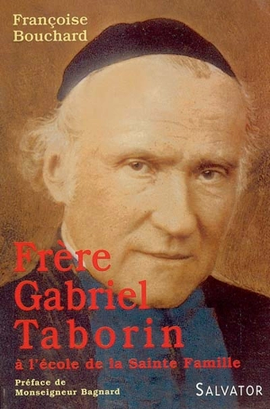 Frère Gabriel Taborin à l'école de la Sainte Famille - Françoise Bouchard