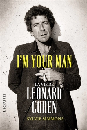 I'm your man : la vie de Leonard Cohen - Sylvie Simmons
