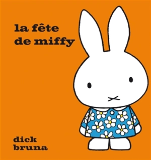 La fête de Miffy - Dick Bruna