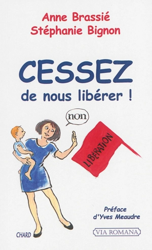 Cessez de nous libérer ! - Anne Brassié