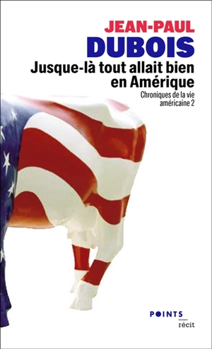 Chroniques de la vie américaine. Vol. 2. Jusque-là tout allait bien en Amérique - Jean-Paul Dubois