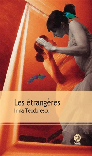 Les étrangères - Irina Teodorescu