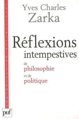 Réflexions intempestives de philosophie et de politique - Yves Charles Zarka