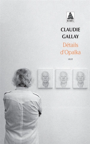 Détails d'Opalka : récit - Claudie Gallay