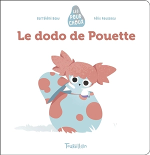 Les Poudchoux. Le dodo de Pouette - Bartélémi Baou