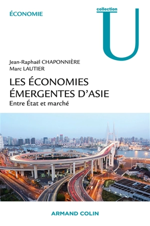 Les économies émergentes d'Asie : entre Etat et marché - Jean-Raphaël Chaponnière