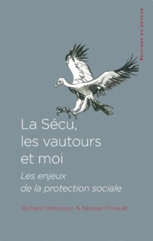 La Sécu, les vautours et moi : les enjeux de la protection sociale - Richard Monvoisin