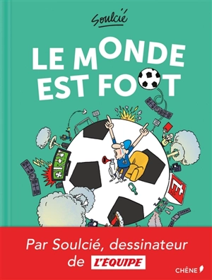 Le monde est foot ! - Thibaut Soulcié