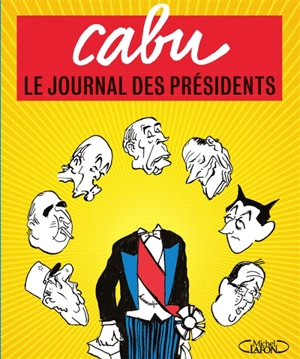 Le journal des présidents - Cabu