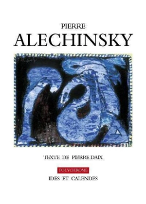 Pierre Alechinsky - Pierre Daix