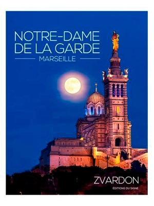 Notre-Dame-de-la-Garde et ses secrets - Frantisek Zvardon