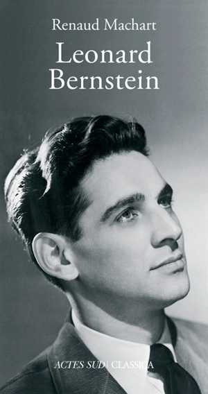 Leonard Bernstein - Renaud Machart