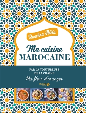 Ma cuisine marocaine - Bouchra Atita