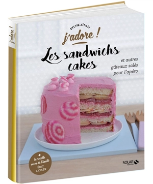 Les sandwiches cakes : et autres gâteaux salés pour l'apéro - Sylvie Aït-Ali