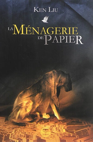 La ménagerie de papier - Ken Liu