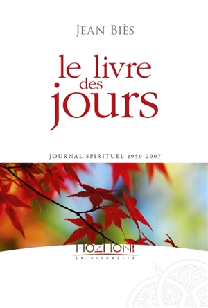 Le livre des jours : journal spirituel 1950-2007 - Jean Biès