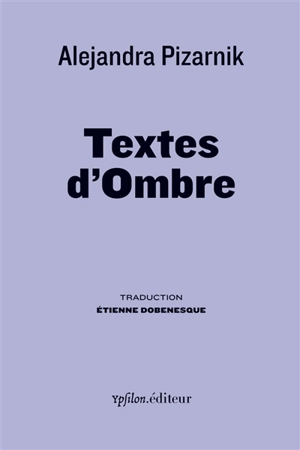 Textes d'ombre : derniers écrits - Alejandra Pizarnik