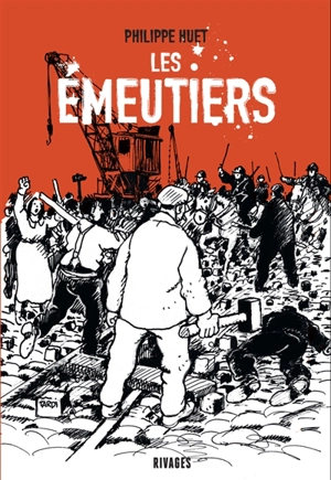 Les émeutiers - Philippe Huet